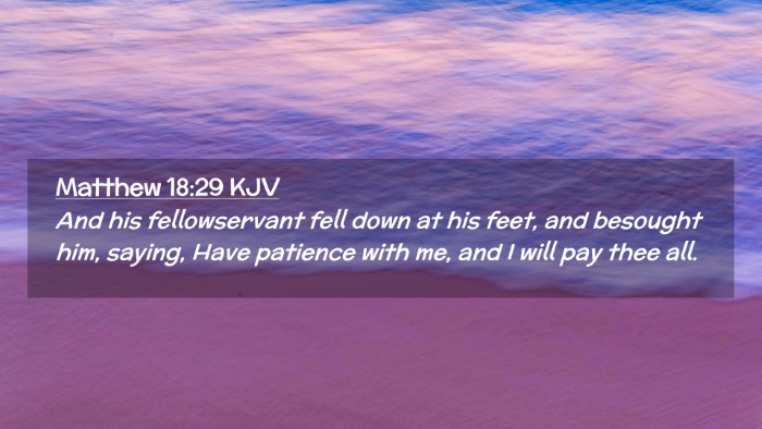 Picture 02 - Matthew 18:29 KJV Desktop Wallpaper - And his fellowservant fell down at his feet, and - Desktop Bible Verse Wallpaper