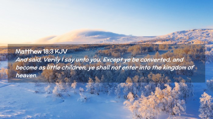 Picture 02 - Matthew 18:3 KJV Desktop Wallpaper - And said, Verily I say unto you, Except ye be - Desktop Bible Verse Wallpaper