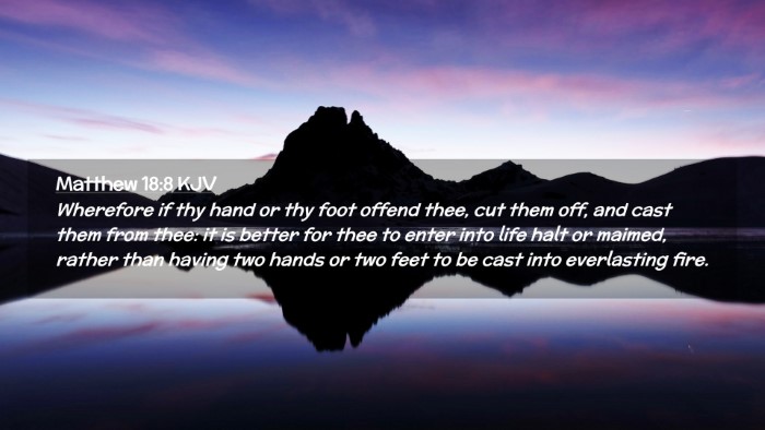 Picture 02 - Matthew 18:8 KJV Desktop Wallpaper - Wherefore if thy hand or thy foot offend thee, - Desktop Bible Verse Wallpaper