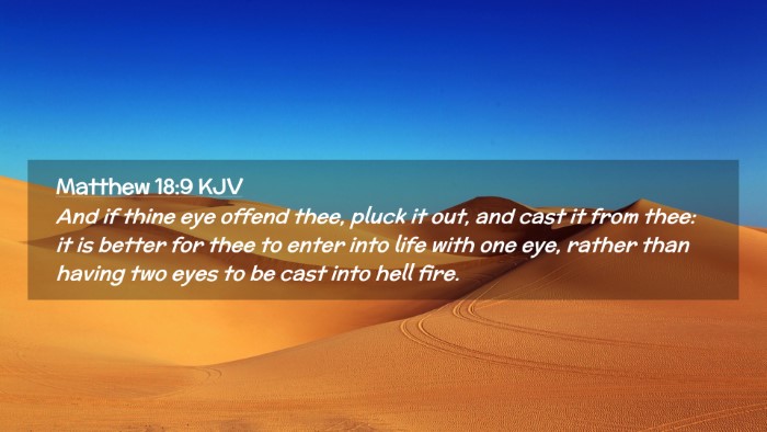 Picture 02 - Matthew 18:9 KJV Desktop Wallpaper - And if thine eye offend thee, pluck it out, and - Desktop Bible Verse Wallpaper
