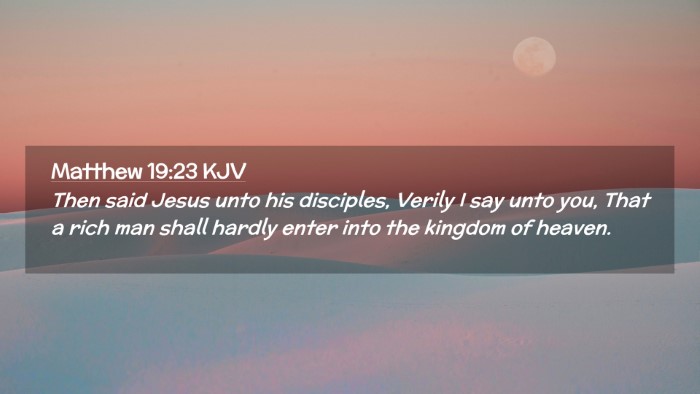 Picture 02 - Matthew 19:23 KJV Desktop Wallpaper - Then said Jesus unto his disciples, Verily I say - Desktop Bible Verse Wallpaper
