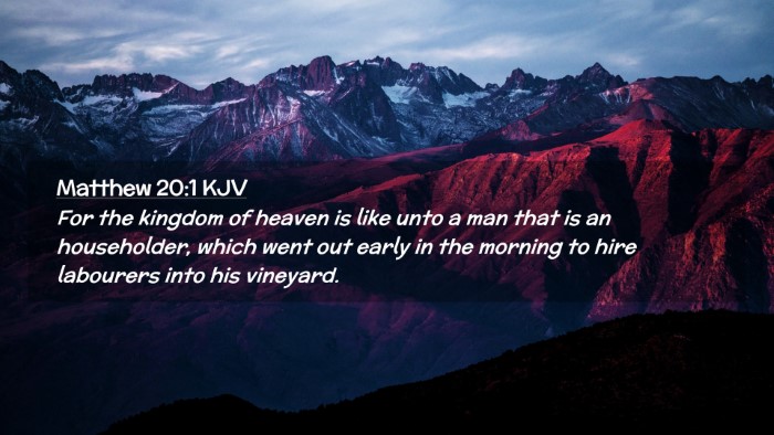 Picture 02 - Matthew 20:1 KJV Desktop Wallpaper - For the kingdom of heaven is like unto a man that - Desktop Bible Verse Wallpaper