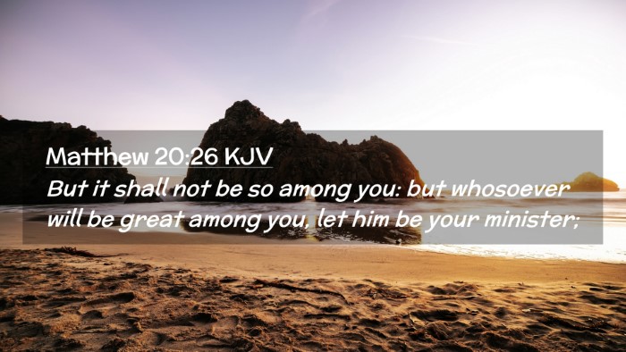 Picture 02 - Matthew 20:26 KJV Desktop Wallpaper - But it shall not be so among you: but whosoever - Desktop Bible Verse Wallpaper