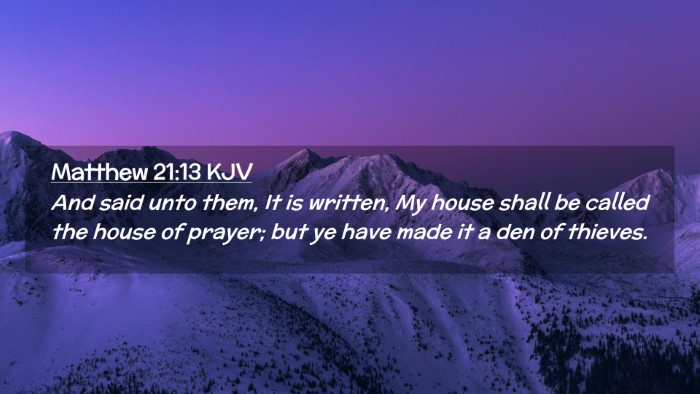 Picture 02 - Matthew 21:13 KJV Desktop Wallpaper - And said unto them, It is written, My house shall - Desktop Bible Verse Wallpaper