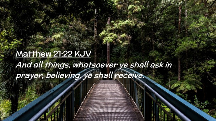 Picture 02 - Matthew 21:22 KJV Desktop Wallpaper - And all things, whatsoever ye shall ask in - Desktop Bible Verse Wallpaper