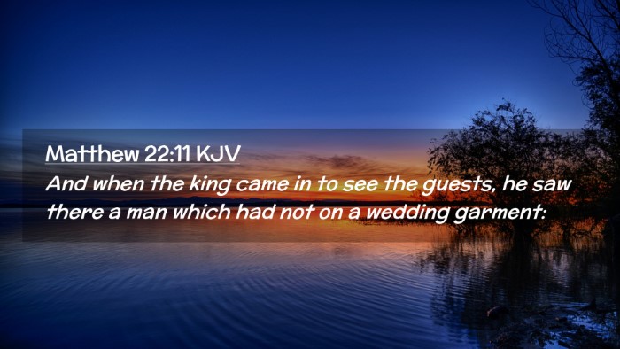 Picture 02 - Matthew 22:11 KJV Desktop Wallpaper - And when the king came in to see the guests, he - Desktop Bible Verse Wallpaper