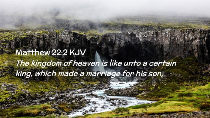Picture 02 - Matthew 22:2 KJV Desktop Wallpaper - The kingdom of heaven is like unto a certain - Desktop Bible Verse Wallpaper