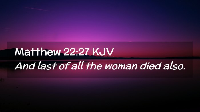 Picture 02 - Matthew 22:27 KJV Desktop Wallpaper - And last of all the woman died - Desktop Bible Verse Wallpaper