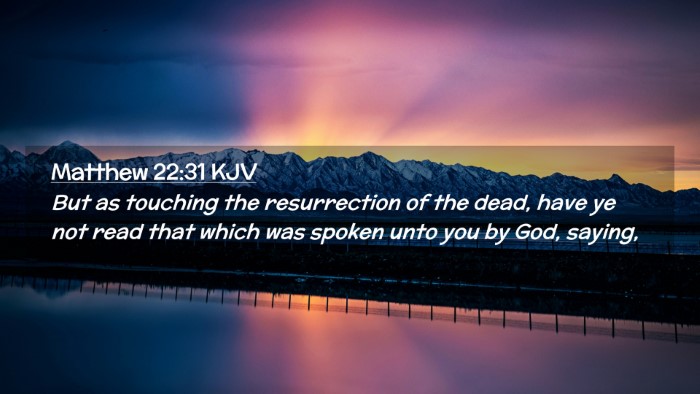 Picture 02 - Matthew 22:31 KJV Desktop Wallpaper - But as touching the resurrection of the dead, - Desktop Bible Verse Wallpaper