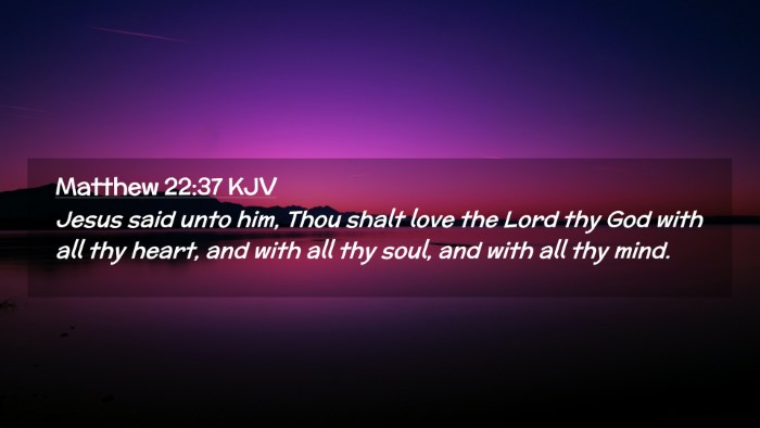 Picture 02 - Matthew 22:37 KJV Desktop Wallpaper - Jesus said unto him, Thou shalt love the Lord thy - Desktop Bible Verse Wallpaper