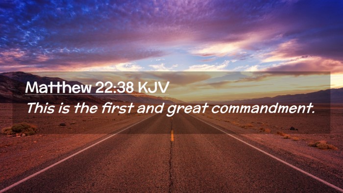 Picture 02 - Matthew 22:38 KJV Desktop Wallpaper - This is the first and great - Desktop Bible Verse Wallpaper