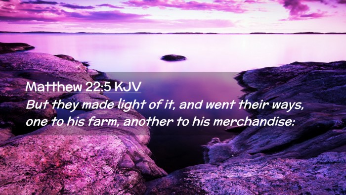 Picture 02 - Matthew 22:5 KJV Desktop Wallpaper - But they made light of it, and went their ways, - Desktop Bible Verse Wallpaper