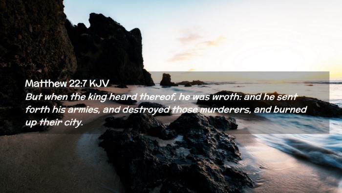 Picture 02 - Matthew 22:7 KJV Desktop Wallpaper - But when the king heard thereof, he was wroth: - Desktop Bible Verse Wallpaper