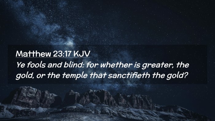 Picture 02 - Matthew 23:17 KJV Desktop Wallpaper - Ye fools and blind: for whether is greater, the - Desktop Bible Verse Wallpaper