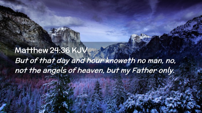 Picture 02 - Matthew 24:36 KJV Desktop Wallpaper - But of that day and hour knoweth no man, no, not - Desktop Bible Verse Wallpaper