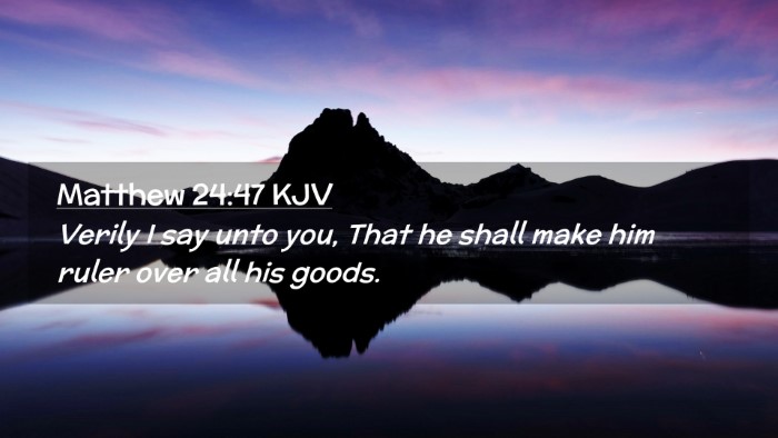 Picture 02 - Matthew 24:47 KJV Desktop Wallpaper - Verily I say unto you, That he shall make him - Desktop Bible Verse Wallpaper