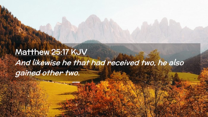 Picture 02 - Matthew 25:17 KJV Desktop Wallpaper - And likewise he that had received two, he also - Desktop Bible Verse Wallpaper
