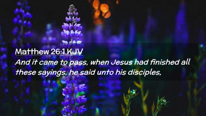 Picture 02 - Matthew 26:1 KJV Desktop Wallpaper - And it came to pass, when Jesus had finished all - Desktop Bible Verse Wallpaper