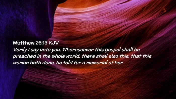 Picture 02 - Matthew 26:13 KJV Desktop Wallpaper - Verily I say unto you, Wheresoever this gospel - Desktop Bible Verse Wallpaper