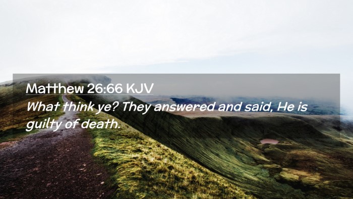 Picture 02 - Matthew 26:66 KJV Desktop Wallpaper - What think ye? They answered and said, He is - Desktop Bible Verse Wallpaper