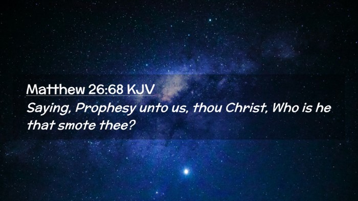 Picture 02 - Matthew 26:68 KJV Desktop Wallpaper - Saying, Prophesy unto us, thou Christ, Who is he - Desktop Bible Verse Wallpaper