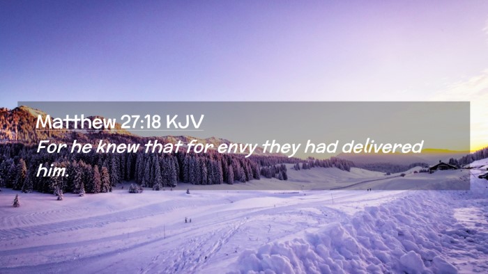 Picture 02 - Matthew 27:18 KJV Desktop Wallpaper - For he knew that for envy they had delivered - Desktop Bible Verse Wallpaper