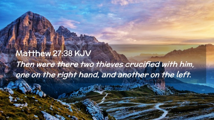 Picture 02 - Matthew 27:38 KJV Desktop Wallpaper - Then were there two thieves crucified with him, - Desktop Bible Verse Wallpaper