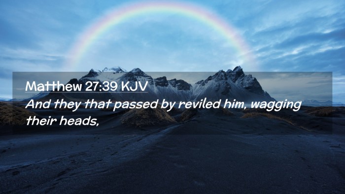 Picture 02 - Matthew 27:39 KJV Desktop Wallpaper - And they that passed by reviled him, wagging - Desktop Bible Verse Wallpaper