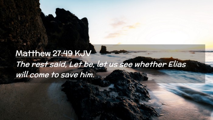 Picture 02 - Matthew 27:49 KJV Desktop Wallpaper - The rest said, Let be, let us see whether Elias - Desktop Bible Verse Wallpaper