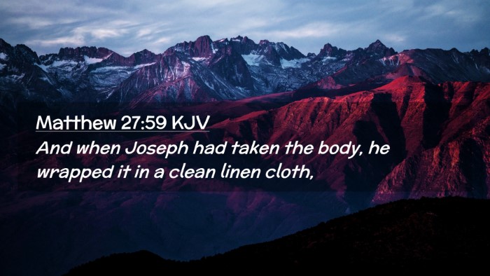 Picture 02 - Matthew 27:59 KJV Desktop Wallpaper - And when Joseph had taken the body, he wrapped it - Desktop Bible Verse Wallpaper