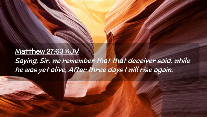 Picture 02 - Matthew 27:63 KJV Desktop Wallpaper - Saying, Sir, we remember that that deceiver said, - Desktop Bible Verse Wallpaper
