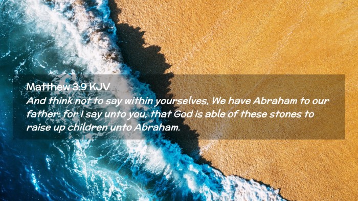 Picture 02 - Matthew 3:9 KJV Desktop Wallpaper - And think not to say within yourselves, We have - Desktop Bible Verse Wallpaper