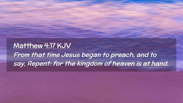 Picture 02 - Matthew 4:17 KJV Desktop Wallpaper - From that time Jesus began to preach, and to say, - Desktop Bible Verse Wallpaper