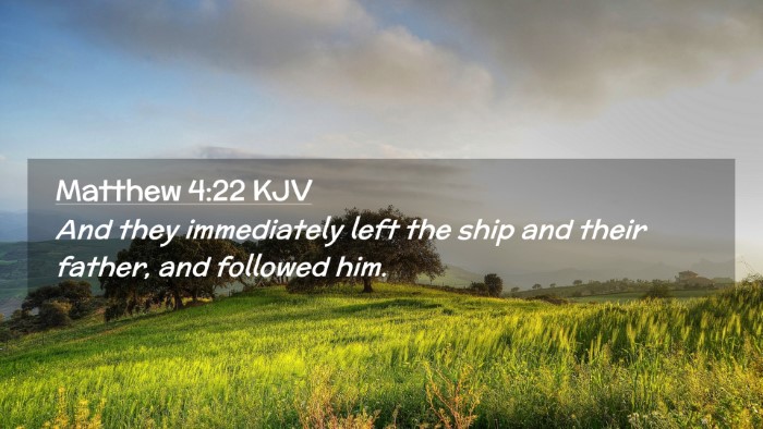 Picture 02 - Matthew 4:22 KJV Desktop Wallpaper - And they immediately left the ship and their - Desktop Bible Verse Wallpaper