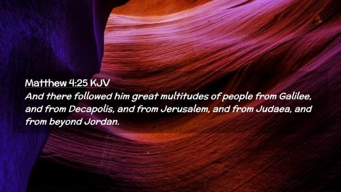 Picture 02 - Matthew 4:25 KJV Desktop Wallpaper - And there followed him great multitudes of people - Desktop Bible Verse Wallpaper