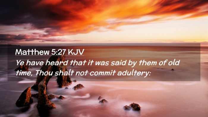 Picture 02 - Matthew 5:27 KJV Desktop Wallpaper - Ye have heard that it was said by them of old - Desktop Bible Verse Wallpaper