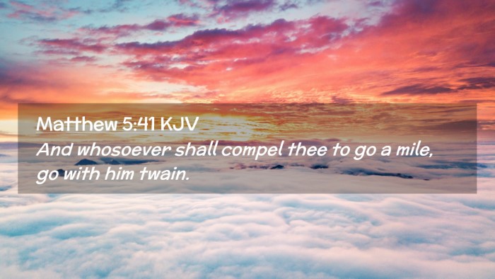 Picture 02 - Matthew 5:41 KJV Desktop Wallpaper - And whosoever shall compel thee to go a mile, go - Desktop Bible Verse Wallpaper