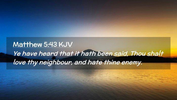 Picture 02 - Matthew 5:43 KJV Desktop Wallpaper - Ye have heard that it hath been said, Thou shalt - Desktop Bible Verse Wallpaper
