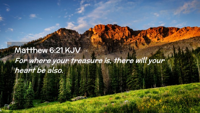 Picture 02 - Matthew 6:21 KJV Desktop Wallpaper - For where your treasure is, there will your heart - Desktop Bible Verse Wallpaper