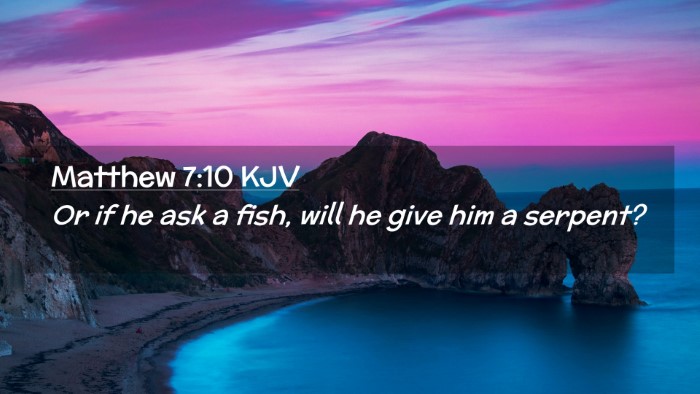 Picture 02 - Matthew 7:10 KJV Desktop Wallpaper - Or if he ask a fish, will he give him a - Desktop Bible Verse Wallpaper