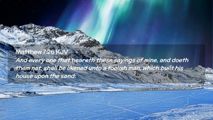 Picture 02 - Matthew 7:26 KJV Desktop Wallpaper - And every one that heareth these sayings of mine, - Desktop Bible Verse Wallpaper