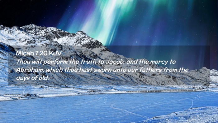 Picture 02 - Micah 7:20 KJV Desktop Wallpaper - Thou wilt perform the truth to Jacob, and the - Desktop Bible Verse Wallpaper