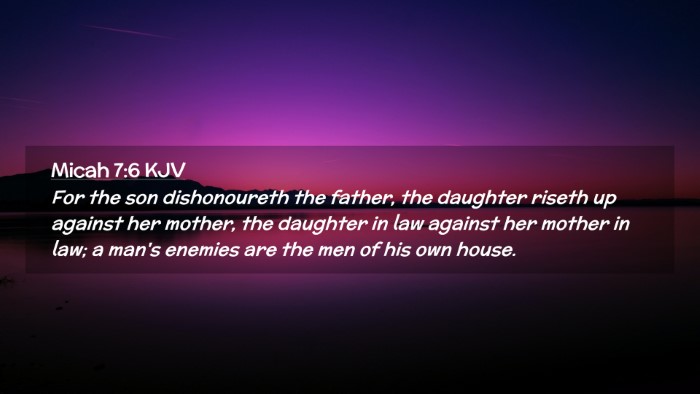 Picture 02 - Micah 7:6 KJV Desktop Wallpaper - For the son dishonoureth the father, the daughter - Desktop Bible Verse Wallpaper