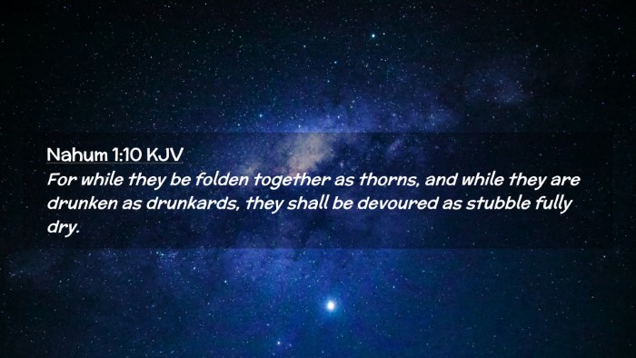 Picture 02 - Nahum 1:10 KJV Desktop Wallpaper - For while they be folden together as thorns, and - Desktop Bible Verse Wallpaper