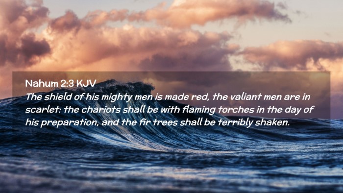 Picture 02 - Nahum 2:3 KJV Desktop Wallpaper - The shield of his mighty men is made red, the - Desktop Bible Verse Wallpaper