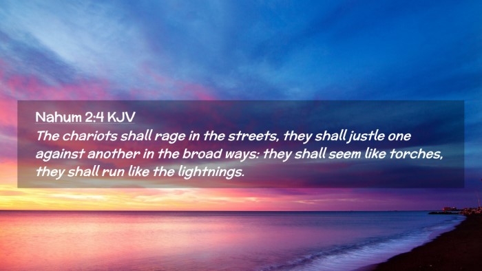 Picture 02 - Nahum 2:4 KJV Desktop Wallpaper - The chariots shall rage in the streets, they - Desktop Bible Verse Wallpaper