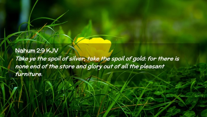 Picture 02 - Nahum 2:9 KJV Desktop Wallpaper - Take ye the spoil of silver, take the spoil of - Desktop Bible Verse Wallpaper