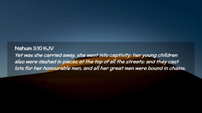 Picture 02 - Nahum 3:10 KJV Desktop Wallpaper - Yet was she carried away, she went into - Desktop Bible Verse Wallpaper