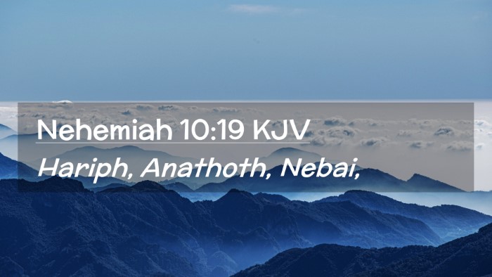 Picture 02 - Nehemiah 10:19 KJV Desktop Wallpaper - Hariph, Anathoth, - Desktop Bible Verse Wallpaper