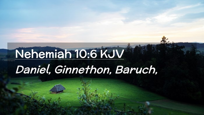 Picture 02 - Nehemiah 10:6 KJV Desktop Wallpaper - Daniel, Ginnethon, - Desktop Bible Verse Wallpaper